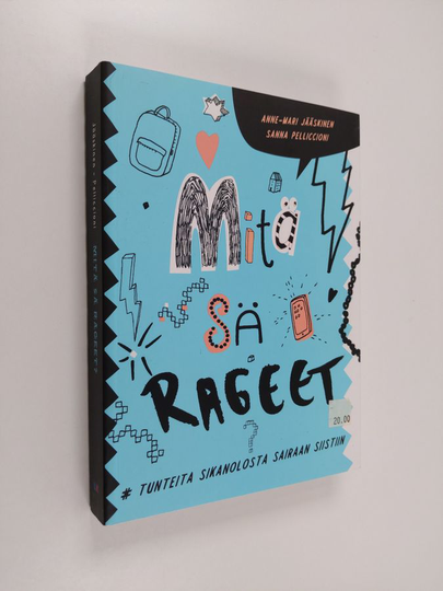 Anne-Mari Jääskinen : Mitä sä rageet? : #tunteita sikanolosta sairaan siistiin