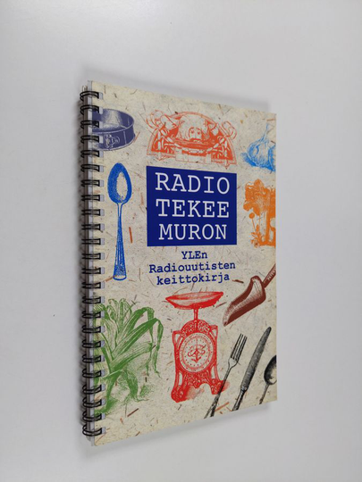 Kaisa Jaakkola : Radio tekee muron : YLEn radiouutisten keittokirja