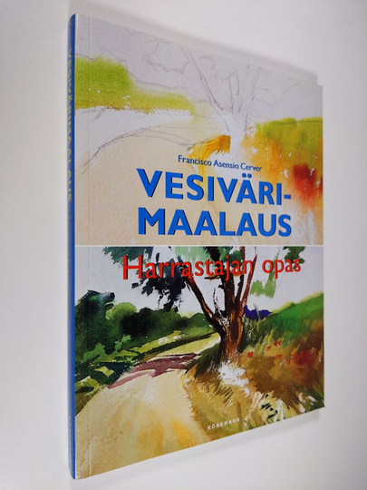 Francisco Asensio Cerver : Vesivärimaalaus : harrastajan opas