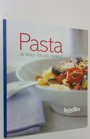 Johanna Vallinmäki (toim.) : Pasta ja muut Italian herkut