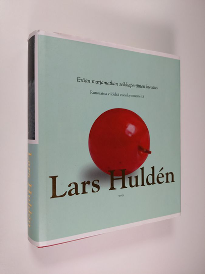 Lars Hulden : Erään marjamatkan seikkaperäinen kuvaus : runosatoa viideltä vuosikymmeneltä