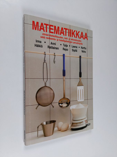 Matematiikkaa : elintarviketeollisuuden, koti- ja laitostalouden sekä ravitsemis- ja hotellipalvelujen peruslinjoille