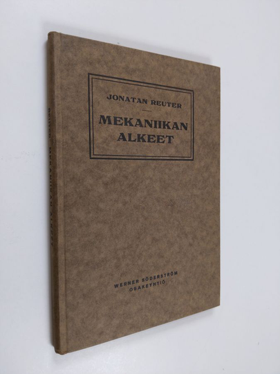 Jonatan Reuter : Mekaniikan alkeet : johdatukseksi alemmille teknillisille kouluille
