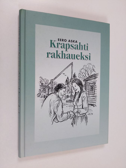 Eero Aska : Krapsahti rakhaueksi : historiallinen romaani kahesta pieneläjästä Väylänvarressa