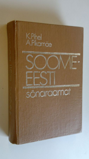 Kalju Pihel : Soome-eesti sönaraamat = Suomalais-eestiläinen sanakirja