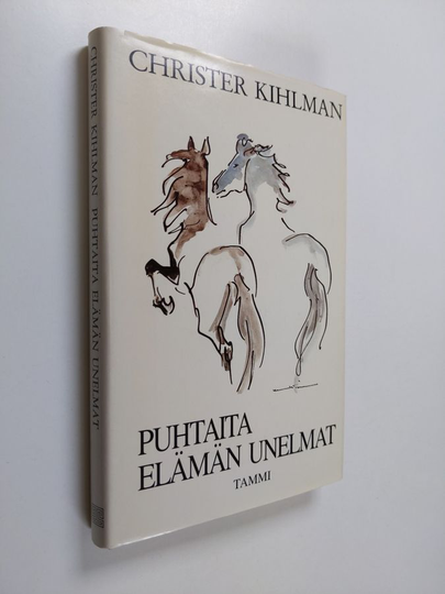 Christer Kihlman : Puhtaita elämän unelmat : kirja voimattomuudesta