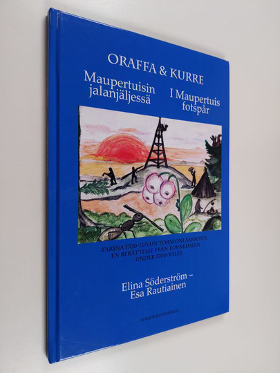 Elina Söderström : Oraffa & Kurre : Maupertuisin jalanjäljessä : tarina 1700-luvun Tornionlaaksosta