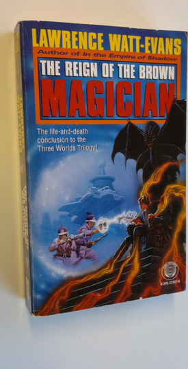 Watt-Evans Lawrence : The reign of the brown magician - the Three Worlds trilogy 3