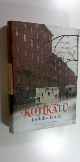 Hannu Kahakorpi (toim.) : Kotikatu Jouluksi kotiin