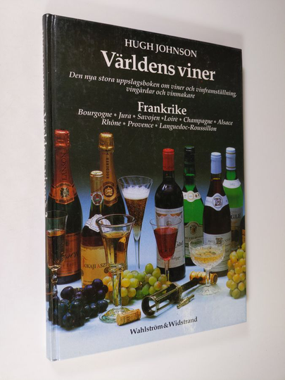 Hugh Johnson : Världens viner : den nya stora uppslagsboken om viner och vinframställning, vingårdar och vinmakare - 2. Frankrike