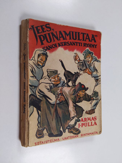 Armas J. Pulla : "Jees, punamultaa!" sanoi kersantti Ryhmy : sotajutelma Laatokan rintamalta