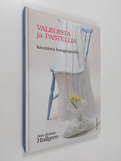 Ann-Kristin Hallgren : Valkoista ja pastellia : kaunista kangaspuilla
