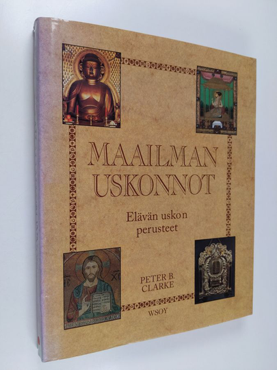 Peter B. Clarke (toim.) : Maailman uskonnot : elävän uskon perusteet