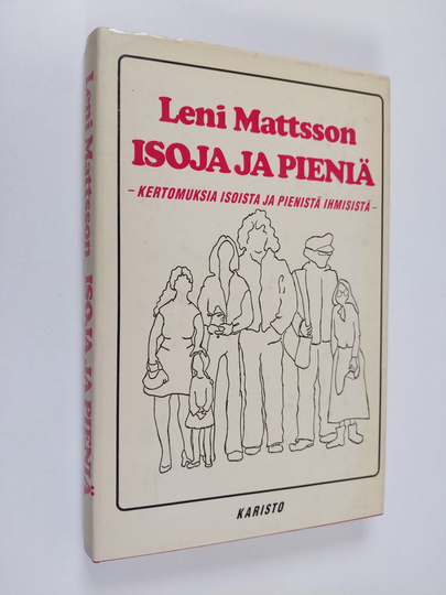 Leni Mattsson : Isoja ja pieniä : kertomuksia isoista ja pienistä ihmisistä