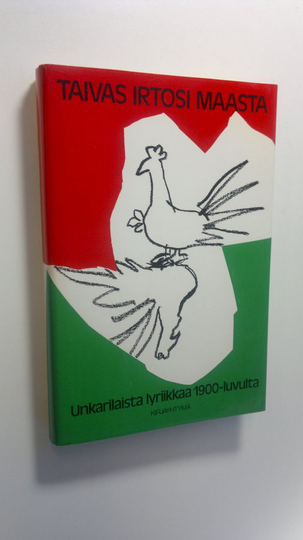 Taivas irtosi maasta : unkarilaista lyriikkaa 1900-luvulta