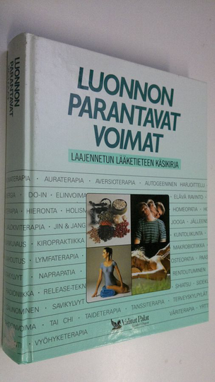 Hannele Hietala (toim.) : Luonnon parantavat voimat : laajennetun lääketieteen käsikirja