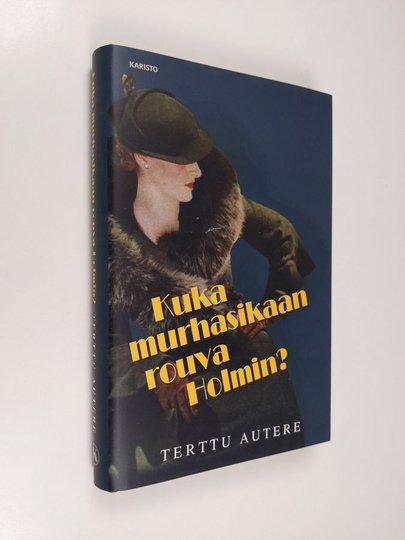 Terttu Autere : Kuka murhasikaan rouva Holmin