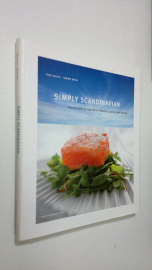 Tero Kallio : Simply Scandinavian : travelling in time with Finnish cuisine and nature