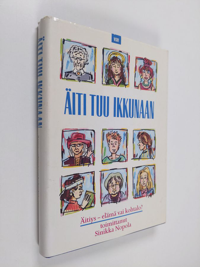 Sinikka Nopola (toim.) : Äiti, tuu ikkunaan : äitiys - elämä vai kohtalo