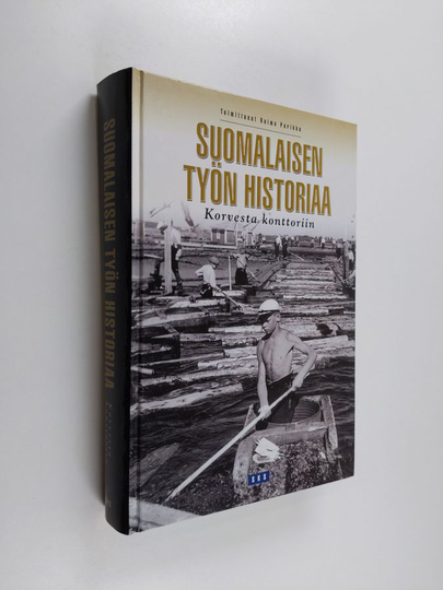 Suomalaisen työn historiaa : korvesta konttoriin