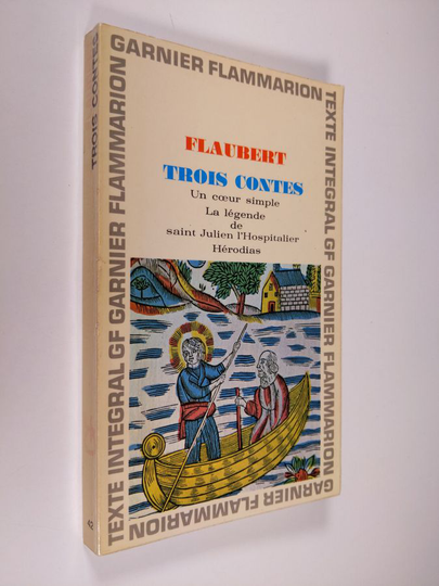 Gustave Flaubert : Trois Contes: Un Coeur Simple, La Legende de Saint Julien l'Hospitalier, Herodias