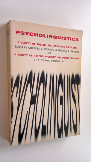 ym. (toim.) ym. : Psycholiguistics - A Survey of Theory and Research Problems & A Survey of Psycholiguistic Research 1954-1964