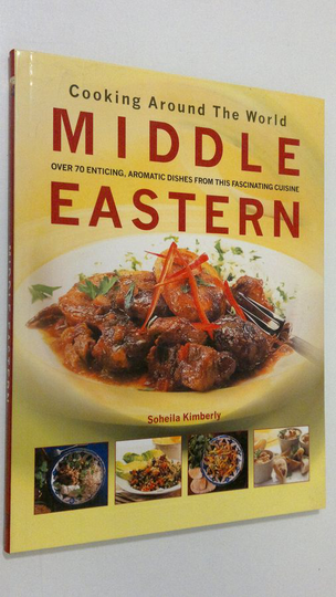 Soheila Kimberley : Middle Eastern : over 70 enticing, aromatic dishes from this fascinating cuisine