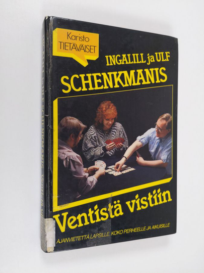 Ingalill Schenkmanis : Ventistä vistiin : 64 korttipeliä kaikenikäisille