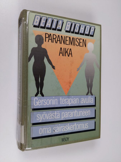 Beata Bishop : Paranemisen aika : voitto syövästä ja tulevaisuuden terapia