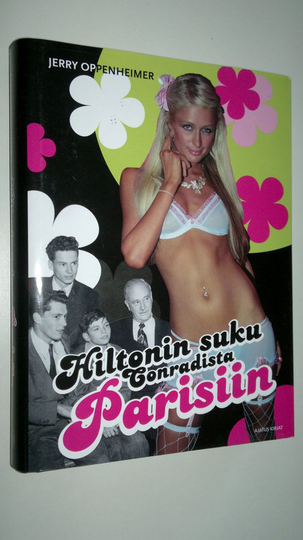 Jerry Oppenheimer : Hiltonin suku Conradista Parisiin