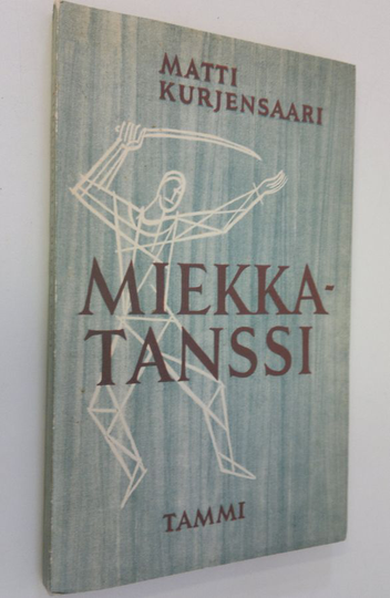 Matti Kurjensaari : Miekkatanssi : aforismeja, oivalluksia, vastaväitteitä