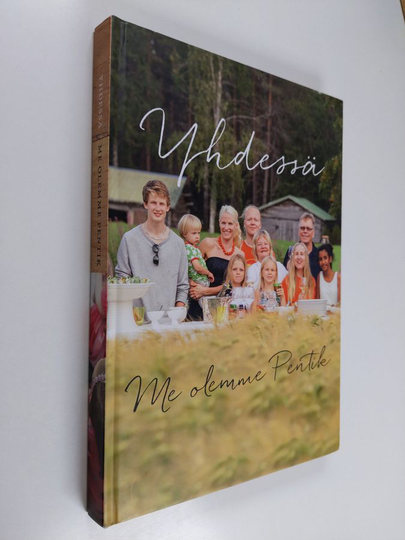 Anu Pentik : Yhdessä : me olemme Pentik : Pentik-perhe juhannuksesta jouluun