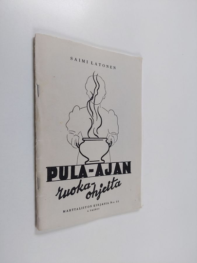 Saimi Latonen : Pula-ajan ruokaohjeita