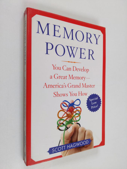 Scott Hagwood : Memory Power - You Can Develop a Great Memory--America's Grand Master Shows You How