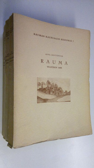 Aina Lähteenoja : Rauman kaupungin historia 1-4