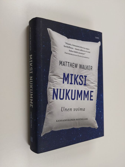 Matthew Walker : Miksi nukumme : unen voima