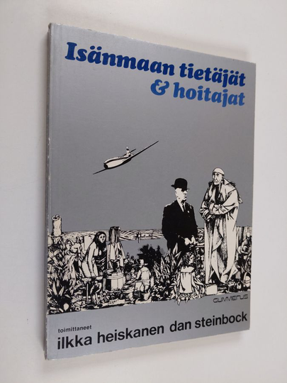 Ilkka ym. Heiskanen : Isänmaan tietäjät & hoitajat