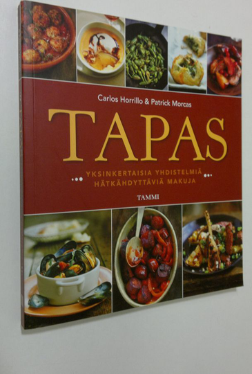 Carlos Horrillo : Tapas : yksinkertaisia yhdistelmiä, hätkähdyttäviä makuja