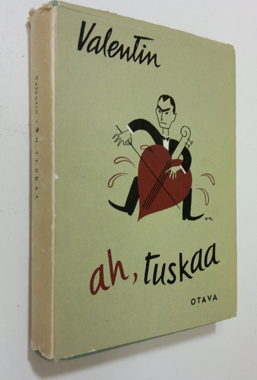 Valentin : Ah, tuskaa : toiset 55 kertomusta, pakinaa ja parodiaa