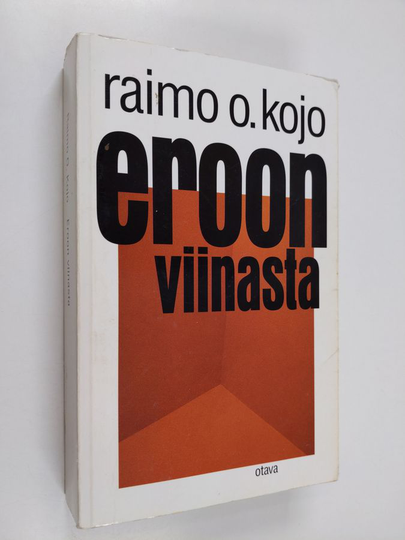 Raimo O. Kojo : Eroon viinasta : uudenlaisia näkemyksiä alkoholismista ja siihen suhtautumisesta