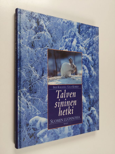 Iiris Kalliola : Talven sininen hetki Suomen luonnossa