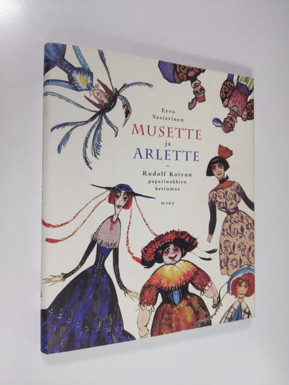 Ervo Vesterinen : Musette ja Arlette : Rudolf Koivun paperinukkien kertomaa