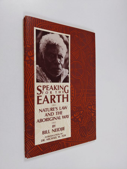 Bill Neidjie : Speaking for the Earth - Nature's Law and the Aboriginal Way