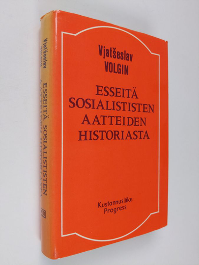 Vjatseslav Volgin : Esseitä sosialististen aatteiden historiasta : (muinaisajasta 1700-luvun lopulle)