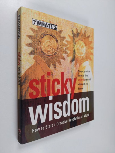 Sticky wisdom : how to start a creative revolution at work