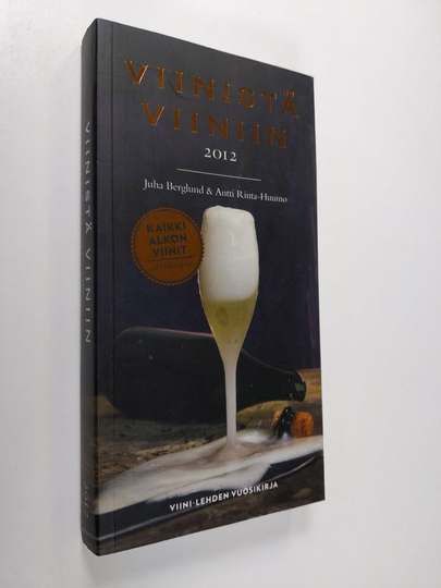 Juha Berglund : Viinistä viiniin 2012 : Viini-lehden vuosikirja