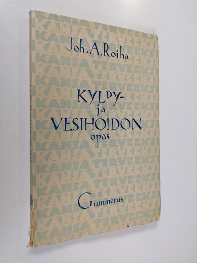 Joh. A. Roiha : Kylpy- ja vesihoidon opas : koteja varten