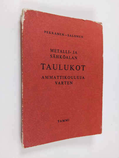 A. Salonen ym. : Metalli- ja sähköalan taulukot ammattikouluja varten - kauppa- ja taollisuusministeriön ammattikasvatusosaston tarkastama ja ...