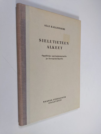 Alli Kallioniemi : Sielutieteen alkeet : oppikirja opettajakokelaille ja itseopiskelijoille