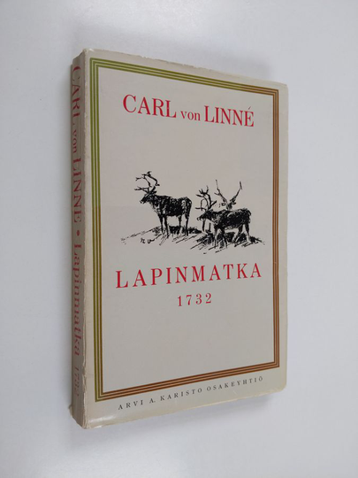Carl von Linne : Lapinmatka 1732 : Kuninkaallisen kirjallisuuden ja tiedeseuran kustannuksella Lapin luonnonhistorian valaisemiseksi laadittu ...
